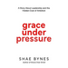 Grace Under Pressure: A Story About Leadership and the Hidden Cost of Ambition