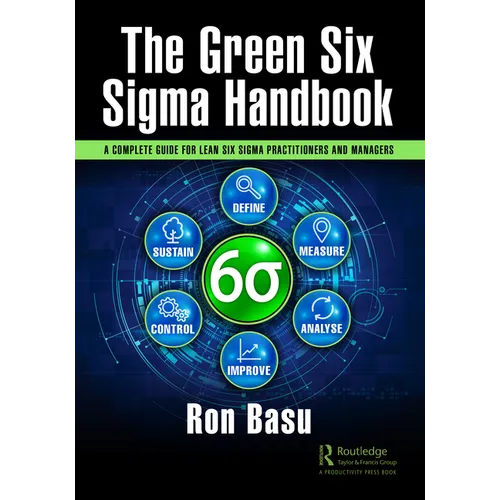 The Green Six SIGMA Handbook: A Complete Guide for Lean Six SIGMA Practitioners and Managers