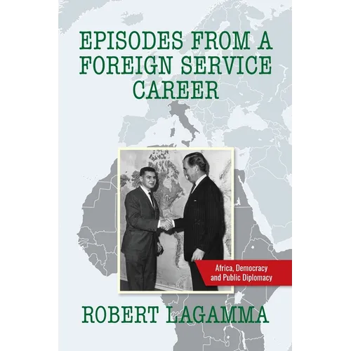 Episodes from a Foreign Service Career: Africa, Democracy and Public Diplomacy
