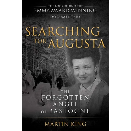 Searching for Augusta: The Forgotten Angel of Bastogne