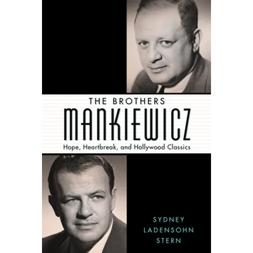 Brothers Mankiewicz: Hope, Heartbreak, and Hollywood Classics