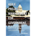 Agile Project Management for Government