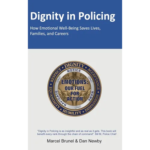 Dignity in Policing: How Emotional Well-Being Saves Lives, Families, and Careers
