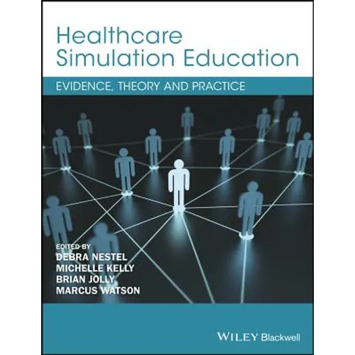 Healthcare Simulation Education: Evidence, Theory and Practice