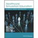 Healthcare Simulation Education: Evidence, Theory and Practice