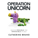 Operation Unicorn: Making Possible the Impossible in 2021