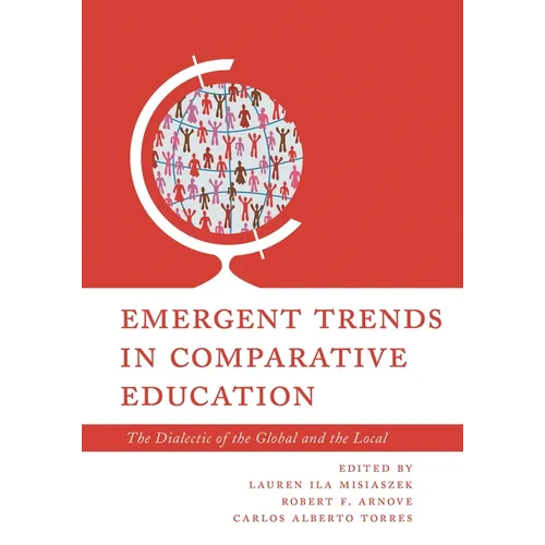 Emergent Trends in Comparative Education: The Dialectic of the Global and the Local