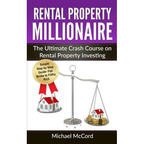 Rental Property Millionaire: The Ultimate Crash Course on Rental Property Investing