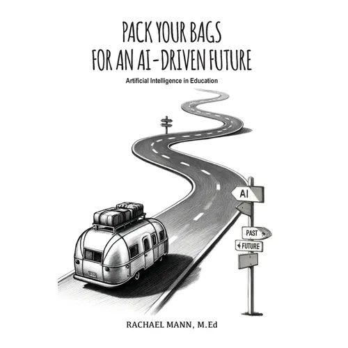 Pack Your Bags for an AI-Driven Future: Artificial Intelligence in Education