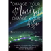 Change Your Mindset Change Your Life: Create the Foundation for Developing New Habits for a Lifetime of Success and Happiness