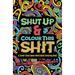Shut Up & Colour This Shit: A TRAVEL-Size Swear Word Adult Colouring Book