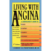 Living with Angina: A Cardiologist's Guide to Dealing with Your Chest Pain and Your Doctor 2nd Edition