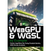 WebGPU and WGSL by Example: Fractals, Image Effects, Ray-Tracing, Procedural Geometry, 2D/3D, Particles, Simulations
