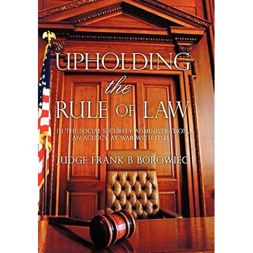 Upholding the Rule of Law: in the Social Security Administration, an Agency at War with Itself