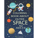 Coloring Book About Outer Space For Kids 4-8: Astronauts, Planets, Spaceships, Space Activity Book, Solar System Coloring, Mazes, And Outer Space for