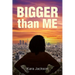 BIGGER Than ME