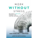 Work Without Stress: Building a Resilient Mindset for Lasting Success