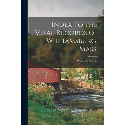 Index to the Vital Records of Williamsburg, Mass.