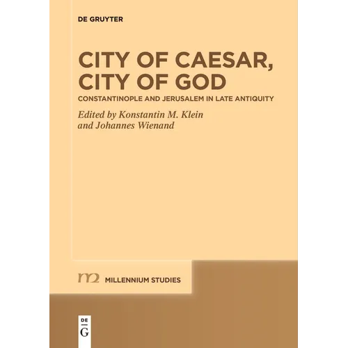 City of Caesar, City of God: Constantinople and Jerusalem in Late Antiquity