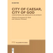 City of Caesar, City of God: Constantinople and Jerusalem in Late Antiquity