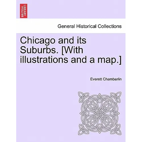 Chicago and Its Suburbs. [With Illustrations and a Map.]