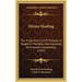 Divine Healing: The Origin And Cure Of Disease, As Taught In The Bible And Explained By Emanuel Swedenborg (1907)