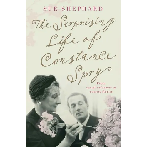 The Surprising Life of Constance Spry