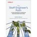 The Staff Engineer's Path: A Guide for Individual Contributors Navigating Growth and Change