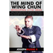 The Mind of Wing Chun: Developing Little Ideas