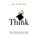 Think: Why You Should Question Everything