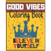 Good Vibes Coloring Book: Begginer-Friendly Positive Messages Adult Teens Motivational and Inspirational Sayings Fun
