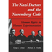 The Nazi Doctors and the Nuremberg Code: Human Rights in Human Experimentation