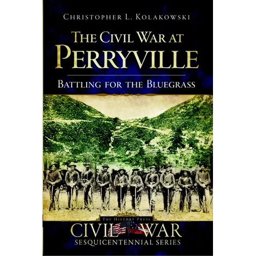 The Civil War at Perryville: Battling for the Bluegrass