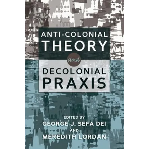 Anti-Colonial Theory and Decolonial Praxis