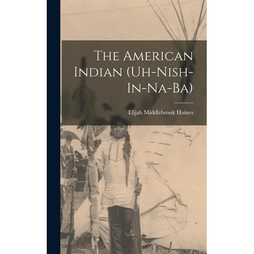 The American Indian (Uh-Nish-In-Na-Ba)