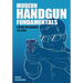 Modern Handgun Fundamentals: From Beginner to Pro