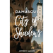 Damascus City of Shadows