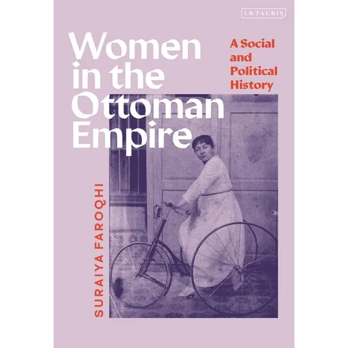Women in the Ottoman Empire: A Social and Political History
