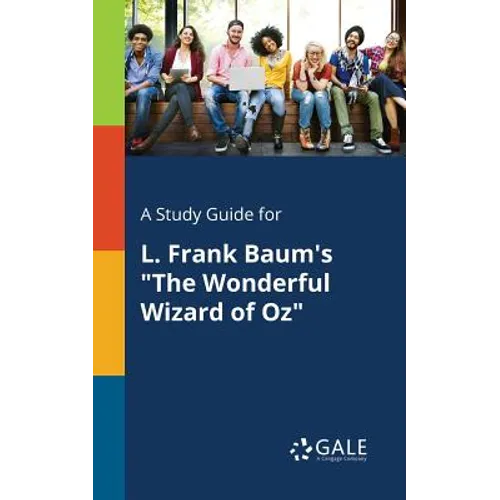 A Study Guide for L. Frank Baum's "The Wonderful Wizard of Oz"