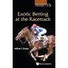 Exotic Betting at the Racetrack