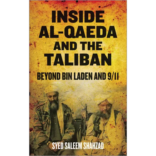 Inside Al-Qaeda and the Taliban: Beyond Bin Laden and 9/11