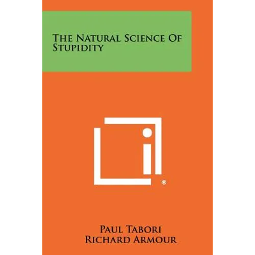 The Natural Science Of Stupidity