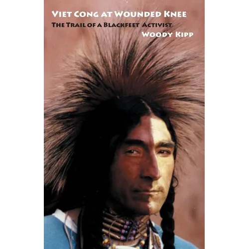 Viet Cong at Wounded Knee: The Trail of a Blackfeet Activist