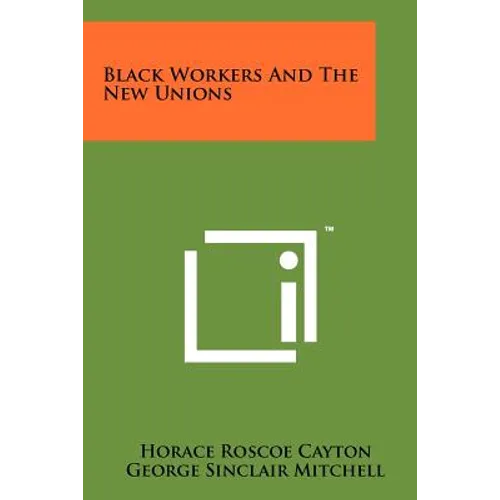 Black Workers And The New Unions