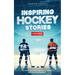Inspiring Hockey Stories For Kids - Fun, Inspirational Facts & Stories For Young Readers