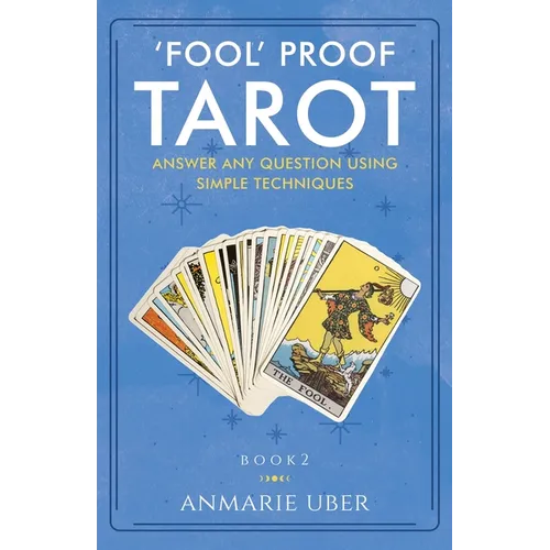 'Fool' Proof Tarot: Answer any question using simple techniques