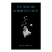 The Healing Power of Christ: Christian Healing & Jesus Christ Heals
