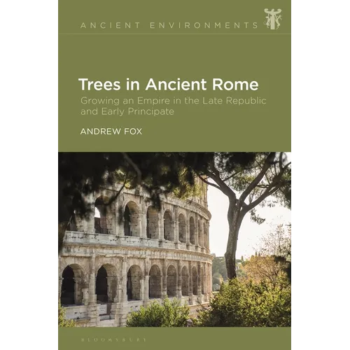 Trees in Ancient Rome: Growing an Empire in the Late Republic and Early Principate