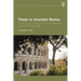 Trees in Ancient Rome: Growing an Empire in the Late Republic and Early Principate