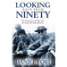 Looking Back From Ninety: The Depression, the War, and the Good Life That Followed